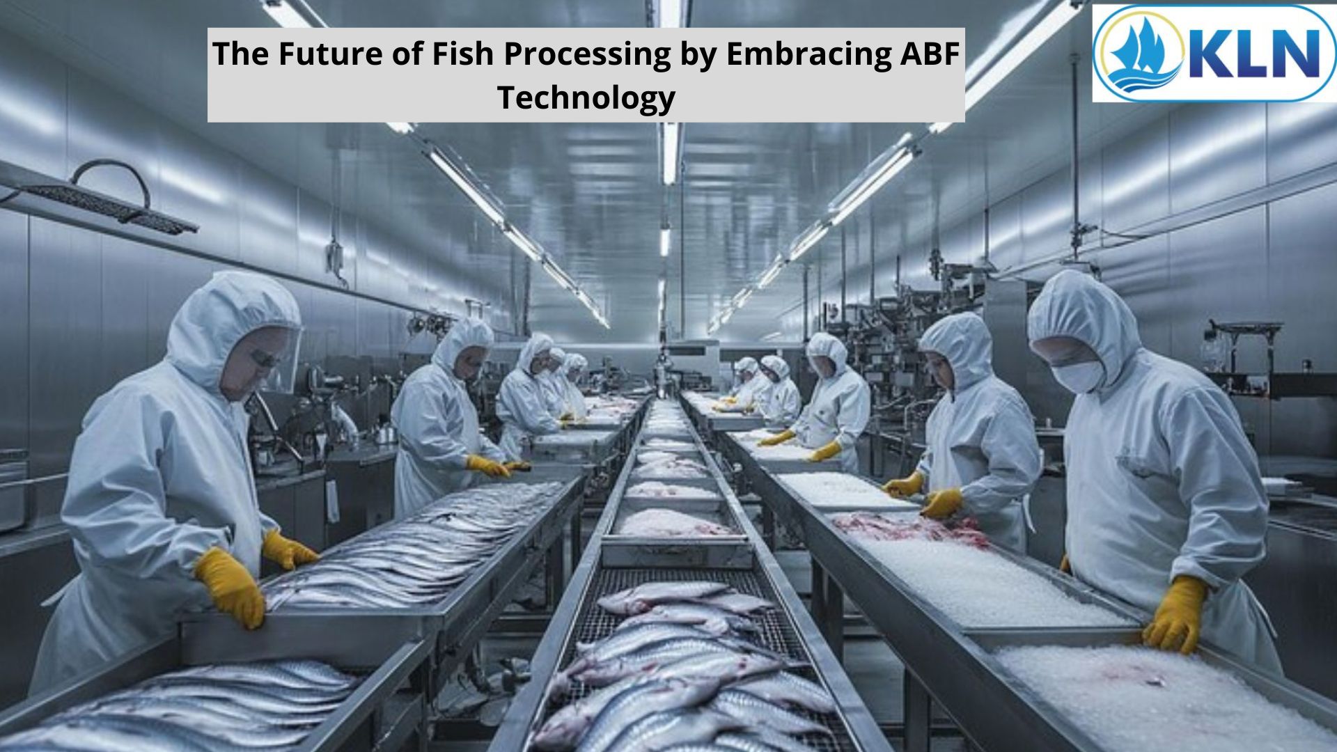 The Future of Fish Processing by Embracing ABF Technology